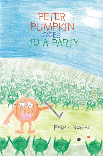 PETER PUMPKIN GOES TO A PARTY - Peter Nanra