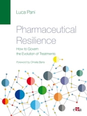 PHARMACEUTICAL RESILIENCE How to Govern the Evolution of Treatments