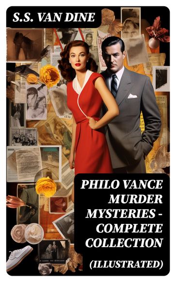 PHILO VANCE MURDER MYSTERIES - Complete Collection (Illustrated) - S. S. Van Dine