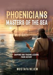 PHOENICIANS - MASTERS OF THE SEA ...........