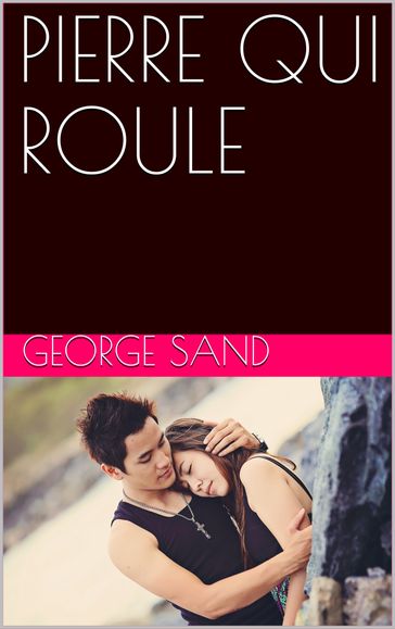 PIERRE QUI ROULE - George Sand