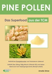 PINE POLLEN - Das Superfood aus der TCM.