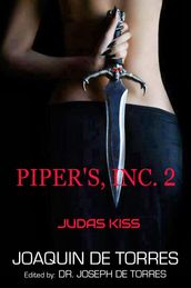 PIPER S, INC. 2 - JUDAS KISS