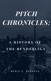 PITCH CHRONICLES: A HISTORY OF THE BUNDESLIGA