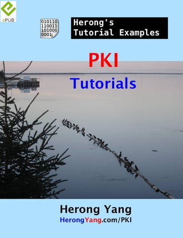 PKI Tutorials - Herong's Tutorial Examples - Herong Yang