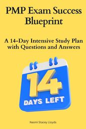 PMP Exam Success Blueprint :A 14-Day Intensive Study Plan with Questions and Answers