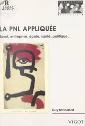 La PNL appliquée : sport, entreprise, école, santé, politique