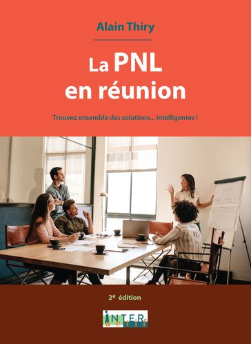 La PNL en réunion. 2e éd. Stratégie de résolution de problème en entreprise - Alain Thiry