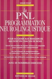 La PNL, programmation neuro-linguistique : pour accéder aux ressources qui sont en chacun de nous