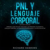 PNL y lenguaje corporal [NLP & Body Language]: Aprende a leer, influir y analizar a las personas utilizando el lenguaje corporal, la comunicación persuasiva y la escucha active