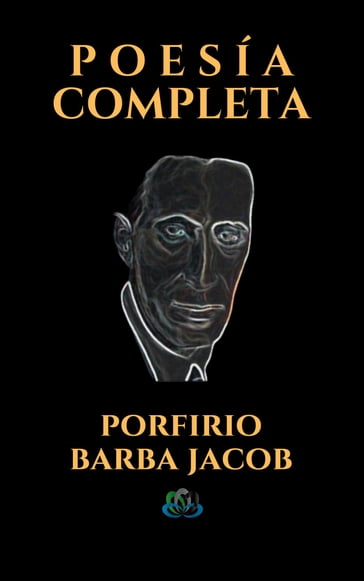 POESÍA COMPLETA - Porfirio Barba Jacob