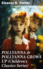 POLLYANNA & POLLYANNA GROWS UP (Children s Classics Series)