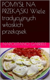 POMYS NA PRZEKSKI Wiele tradycyjnych woskich przeksek