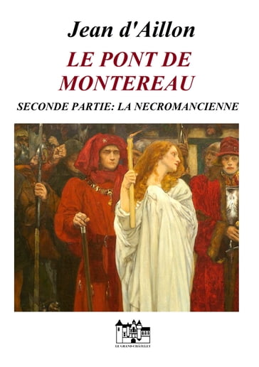 LE PONT DE MONTEREAU - SECONDE PARTIE - Jean d