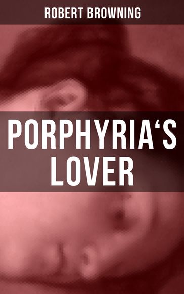 PORPHYRIA'S LOVER - Robert Browning
