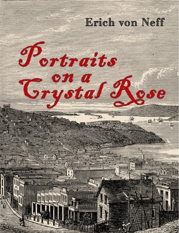 PORTRAITS ON A CRYSTAL ROSE - Erich von Neff