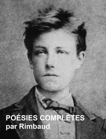 POÉSIES COMPLÈTES - Arthur Rimbaud