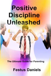 POSITIVE DISCIPLINE UNLEASHED