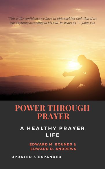 POWER THROUGH PRAYER - Edward D. Andrews - Edward M. Bounds