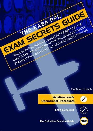 PPL Exam Secrets Guide: Aviation Law & Operational Procedures - Captain P. Smith