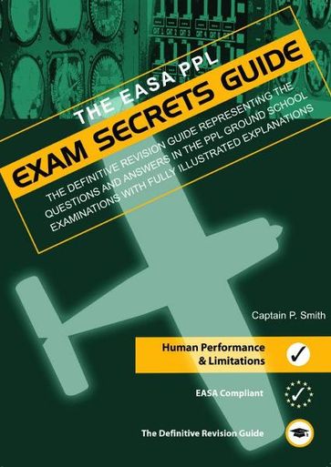 PPL Exam Secrets Guide: Human Performance & Limitations - Captain P. Smith