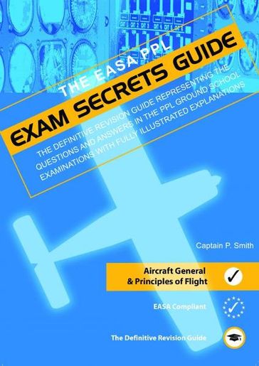PPL Exam Secrets Guide: Aircraft General & Principles of Flight - Captain P. Smith