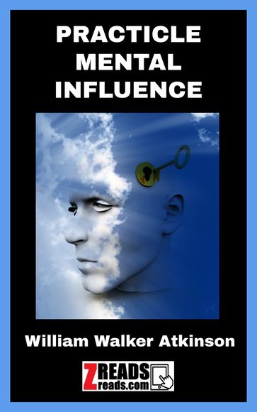 PRACTICLE MENTAL INFLUENCE - James M. Brand - William Walker Atkinson