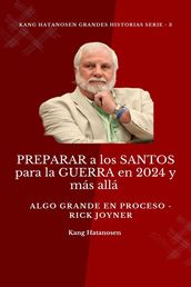 PREPARAR a los SANTOS para la GUERRA en 2024 y más allá : Algo GRANDE en proceso - Rick Joyner