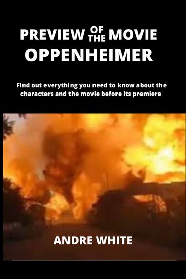 PREVIEW OF THE MOVIE OPPENHEIMER - ANDRE WHITE
