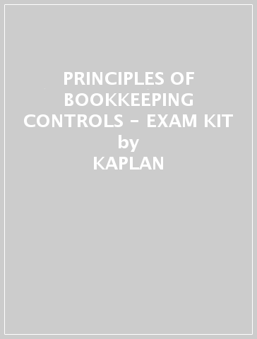 PRINCIPLES OF BOOKKEEPING CONTROLS - EXAM KIT - KAPLAN