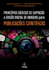 PRINCÍPIOS BÁSICOS DE CAPTAÇÃO e EDIÇÃO DIGITAL DE IMAGENS para PUBLICAÇÕES CIENTÍFICAS
