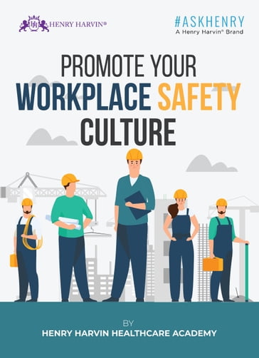 PROMOTE YOUR WORKPLACE SAFETY CULTURE - Henry Harvin