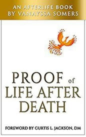 PROOF OF LIFE AFTER DEATH