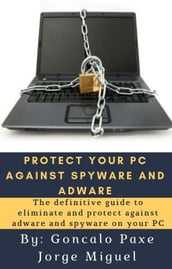 PROTECT YOUR PC AGAINST SPYWARE AND ADWARE