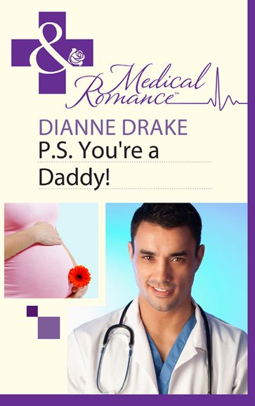 P.S. You're a Daddy! (Mills & Boon Medical) - Dianne Drake