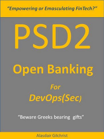 PSD2 - Open Banking for DevOps(Sec) - alasdair gilchrist