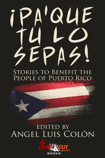 ¡Pa'que Tu Lo Sepas! - Angel Luis Colón - Chantel Acevedo - Hector Acosta - David Bowles - Jr. Hector Duarte - Carmen Jaramillo - Jessica Laine - Richie Narvaez - Christopher Novas - Cina Pelayo - Alex Segura - Désirée Zamorano