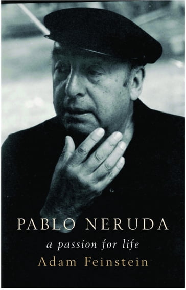 Pablo Neruda - Adam Feinstein