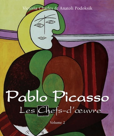 Pablo Picasso - Les Chefs-d'œuvre - Volume 2 - Victoria Charles - Anatoli Podoksik