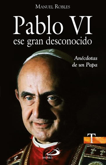 Pablo VI, ese gran desconocido - Manuel Robles Freire