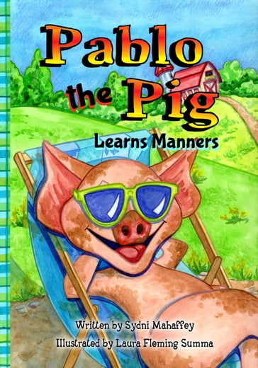 Pablo the Pig Learns Manners - Sydni Mahaffey