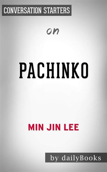 Pachinko: by Min Jin Lee   Conversation Starters - dailyBooks