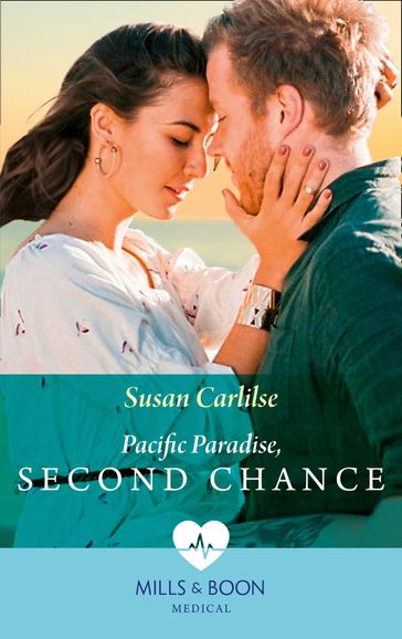 Pacific Paradise, Second Chance (Mills & Boon Medical) - Susan Carlisle