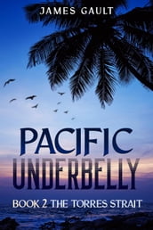Pacific Underbelly - Book 2 The Torres Strait