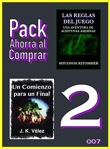 Pack Ahorra al Comprar 2 - 007: Las reglas del juego: Una aventura de aceitunas asesinas & Un Comienzo para un Final - J. K. Vélez - Myconos Kitomher