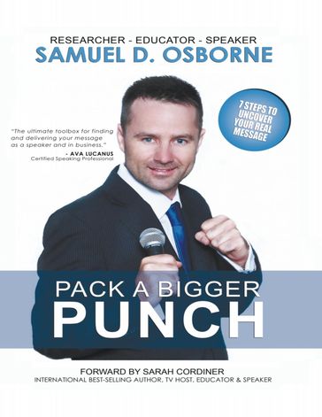 Pack a Bigger Punch - 7 Steps to Uncover Your Real Message - Samuel D. Osborne