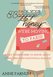 Pack Your Baggage, Honey, We re Moving to Paris!
