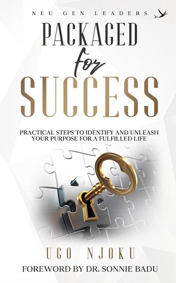 Packaged for Success: Practical Steps to Identify and Unleash your Purpose for a Fulfilled Life - Ugo Njoku