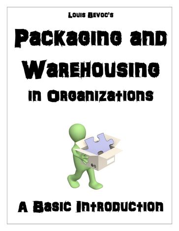 Packaging and Warehousing in Organizations - Louis Bevoc