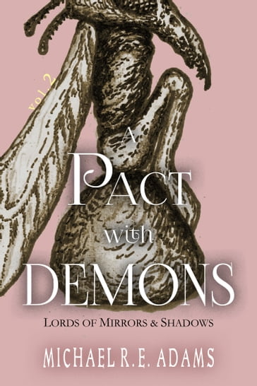 A Pact with Demons (Vol. 2): Lords of Mirrors and Shadows - Michael R.E. Adams